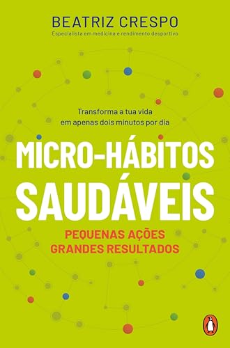 Micro-hábitos Saudáveis: Transforma a tua vida em apenas dois minutos por dia (Portuguese Edition)