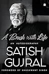 Brush With Life by Satish Gujral