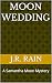 Moon Wedding: A Samantha Moon Mystery (Vampire for Hire® Book 38)