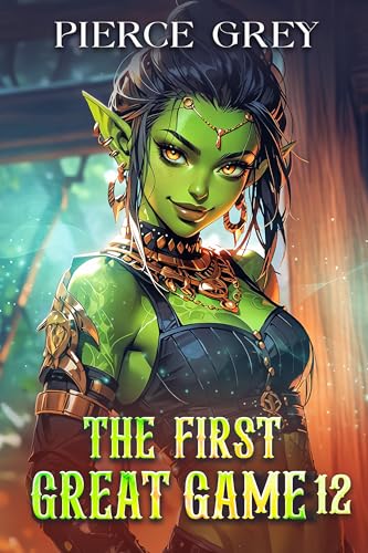 The First Great Game (Book twelve) - A LitRPG/Harem sci-fantasy series