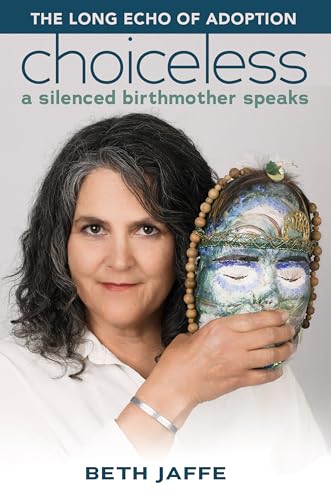 Choiceless: A Silenced Birthmother Speaks (Kindle Edition)