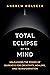 Total Eclipse of the Mind: ...