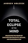 Total Eclipse of the Mind by Andrew Holecek