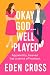 Okay God...Well Played by Eden Cross