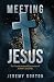 Meeting Jesus by Jeremy Norton
