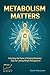 METABOLISM MATTERS by David Wilcoxson