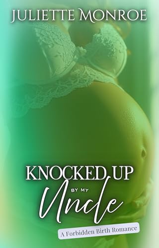 Knocked Up By My Step-Uncle: A Forbidden Birth Romance (The Knocked Up Series)