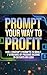 Prompt Your way to Profit :...