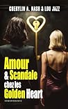 Amour et scandale chez les Golden Heart by Cherylin A. Nash