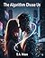 The Algorithm chose Us by S.A. Maas The Algorithm chose Us by S.A. Maas