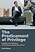 The Predicament of Privileg...