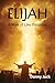 Elijah: A Man of Like Passions