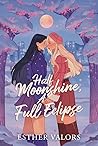 Half Moonshine, A Full Eclipse by Esther Valors