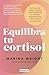 Equilibra tu cortisol