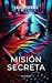 Misión secreta by Laura  Fuentes