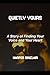 QUIETLY YOURS: A Story of F...