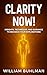 Clarity Now!: Insights, Tec...