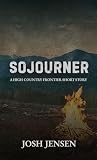 Sojourner: A High Country Frontier Short Story (The High Country Frontier) Sojourner: A High Country Frontier Short Story (The High Country Frontier)