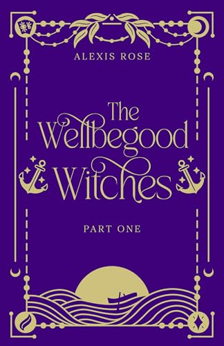 The Wellbegood Witches: Part One (Canham Cove #1)