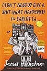 Book cover for Didn't Nobody Give a Shit What Happened to Carlotta