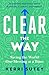 CLEAR the Way: Saving the W...