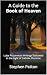 A Guide to the Book of Heaven by Stephen Patton