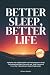 Better Sleep, Better Life: ...