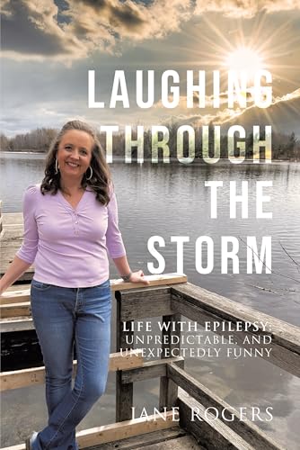 Laughing Through the Storm: Life with Epilepsy: Unpredictable, and Unexpectedly Funny (Kindle Edition)