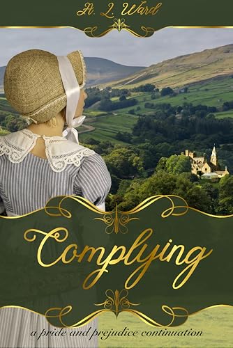 Complying: A Pride and Prejudice Continuation (Kindle Edition)