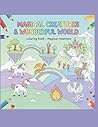 Magical Creatures - coloring book / drawing book: Mythical Creatures Focus Dragons, Unicorns, Fairies, and Other Mythical Beings A Coloring Book of ... Legendary Creatures from Fantasy and Folklore