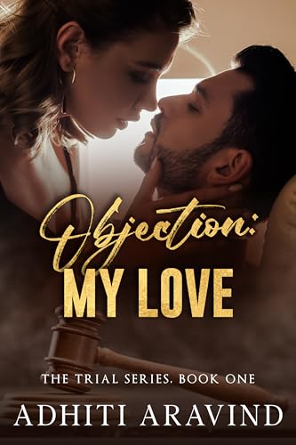 Objection: MY LOVE: The Trial Series - Book 1 (Kindle Edition)