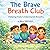 The Brave Breath Club: Help...