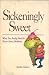 Sickeningly Sweet by Marilyn  Johnson