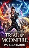 Trial by Moonfire...