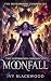 Moonfall: A Reverse Harem Paranormal Academy Romance (The Silvermoon Chronicles Book 5)