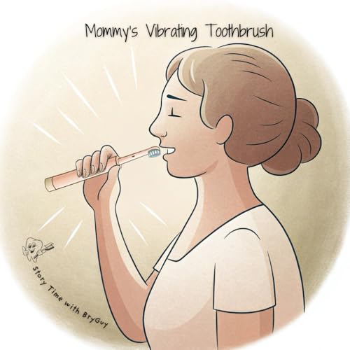 Mommy's Vibrating Toothbrush (Story Time with BryGuy)