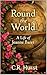Round the World: A Life of ...