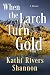 When the Larch Turn Gold by Kathi Rivers Shannon