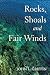 Rocks, Shoals and Fair Winds by John L Griffin