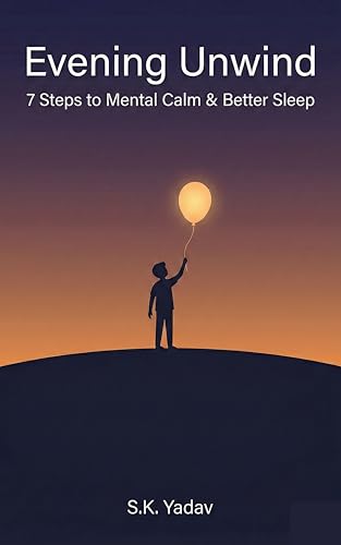 Evening Unwind: 7 Steps to Mental Calm & Better Sleep (The Micro Mastery Series Book 2)