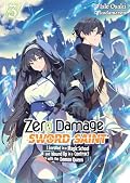 Zero Damage Sword Saint: I Enrolled in a Magic School and Wound Up in a Contract with the Demon Queen: Volume 3