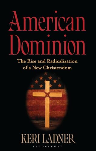 American Dominion: The Rise and Radicalization of a New Christendom (Kindle Edition)