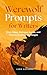 Werewolf Prompts for Writers by Luna Azzurra