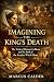 Imagining the King’s Death by Marcus Calder