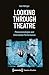 Looking Through Theatre: Phenomenologies and Intermedial Performance (Theater)