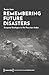 Remembering Future Disasters: Temporal Ecologies in the Peruvian Andes (EnvironmentalAnthropology)