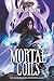 Mortal Coils (Chronicles of the Crossing)