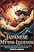 Japanese Myths and Legends:...
