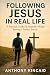 Following Jesus in Real Life by Anthony Kincaid