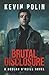 Brutal Disclosure by Kevin Polin